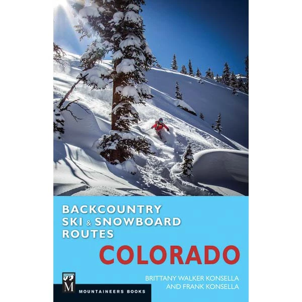 Mountaineers Books Backcountry Ski & Snowboard Routes: Colorado 1 Mountaineers Books Backcountry Ski & Snowboard Routes: Colorado