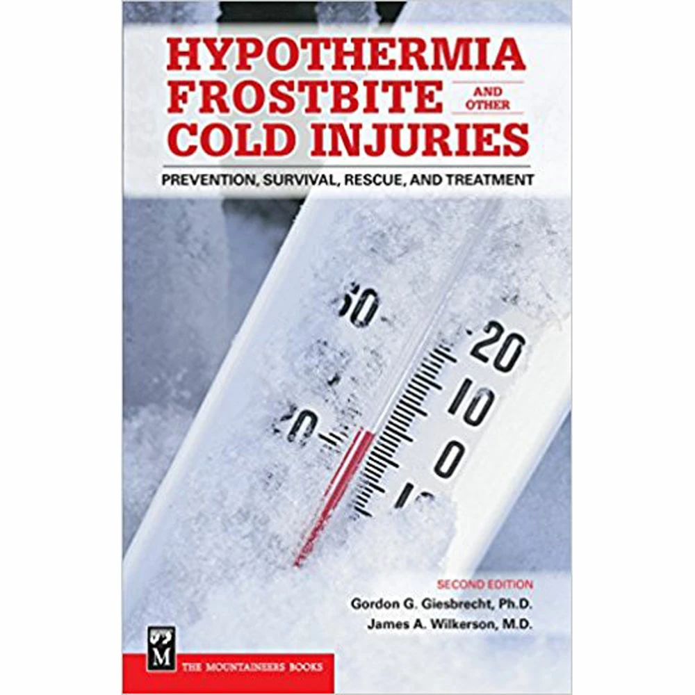 Mountaineers Books Hypothermia, Frostbite, And Other Cold Injuries - 2nd Ed. 1 Mountaineers Books Hypothermia, Frostbite, And Other Cold Injuries - 2nd Ed.