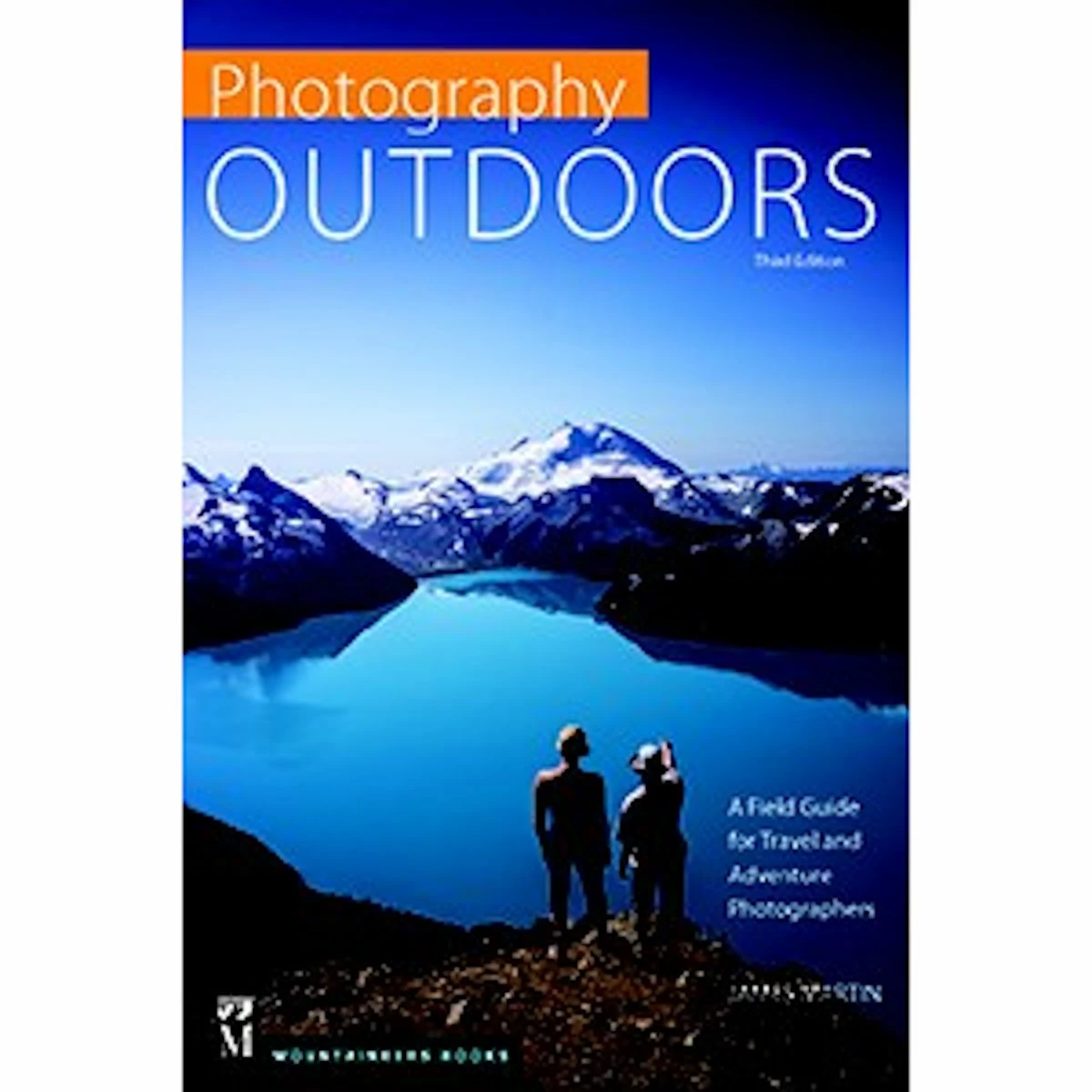 Mountaineers Books Photography Outdoors - 3rd Ed. 1 Mountaineers Books Photography Outdoors - 3rd Ed.
