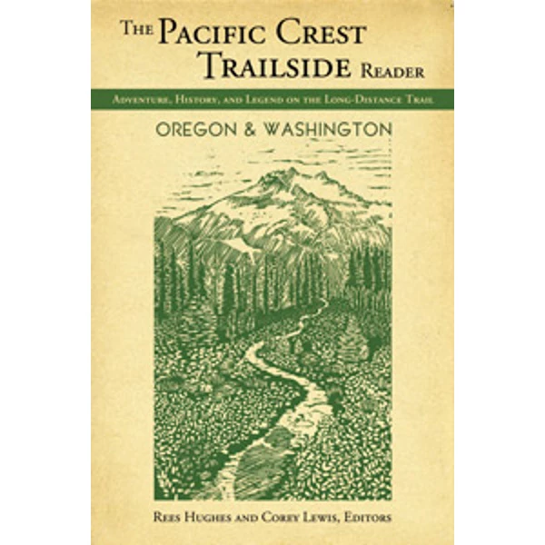 Mountaineers Books The Pacific Crest Trailside Reader: Oregon And Washington 1 Mountaineers Books The Pacific Crest Trailside Reader: Oregon And Washington
