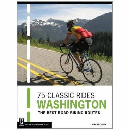 Mountaineers Books 75 Classic Rides Washington: The Best Road Biking Routes 1 Mountaineers Books 75 Classic Rides Washington: The Best Road Biking Routes