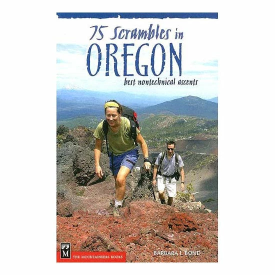 Mountaineers Books 75 Scrambles In Oregon: Best Non-Technical Ascents 1 Mountaineers Books 75 Scrambles In Oregon: Best Non-Technical Ascents