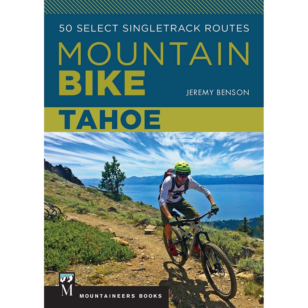 Mountaineers Books Mountain Bike Tahoe: 50 Select Singletrack Routes 1 Mountaineers Books Mountain Bike Tahoe: 50 Select Singletrack Routes