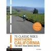 Mountaineers Books 75 Classic Rides Northern California: The Best Road Biking Routes