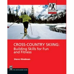 Mountaineers Books Cross-Country Skiing: Building Skills For Fun And Fitness