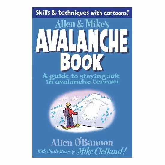 Falcon Allen & Mike's Avalanche Book: A Guide To Staying Safe In Avalanche Terrain 1 Falcon Allen & Mike's Avalanche Book: A Guide To Staying Safe In Avalanche Terrain