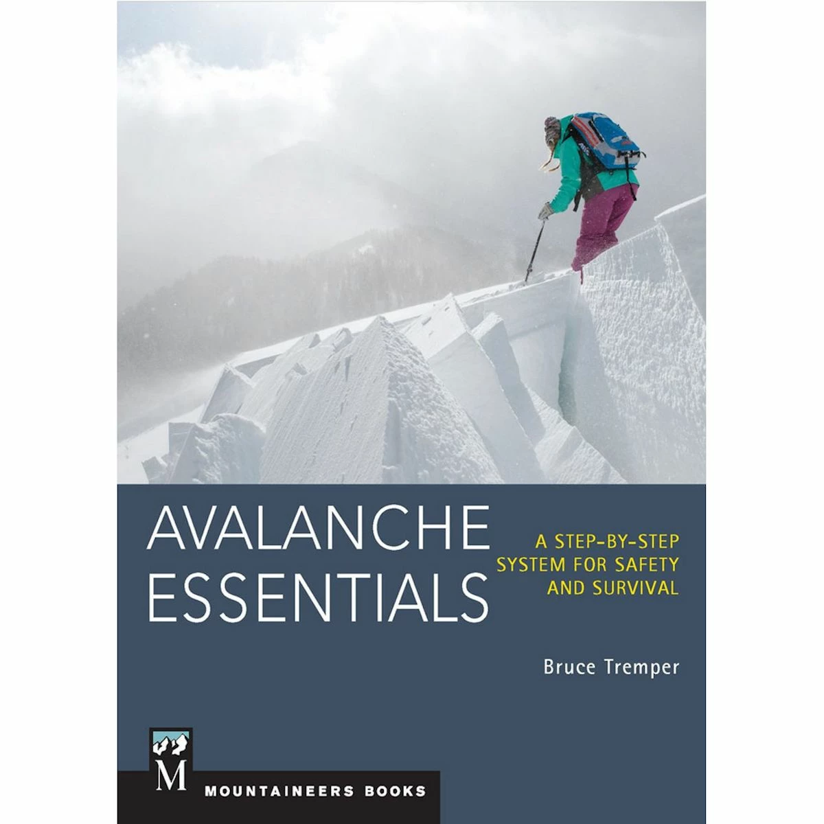 Mountaineers Books Avalanche Essentials (Spring 2022) 1 Mountaineers Books Avalanche Essentials (Spring 2022)