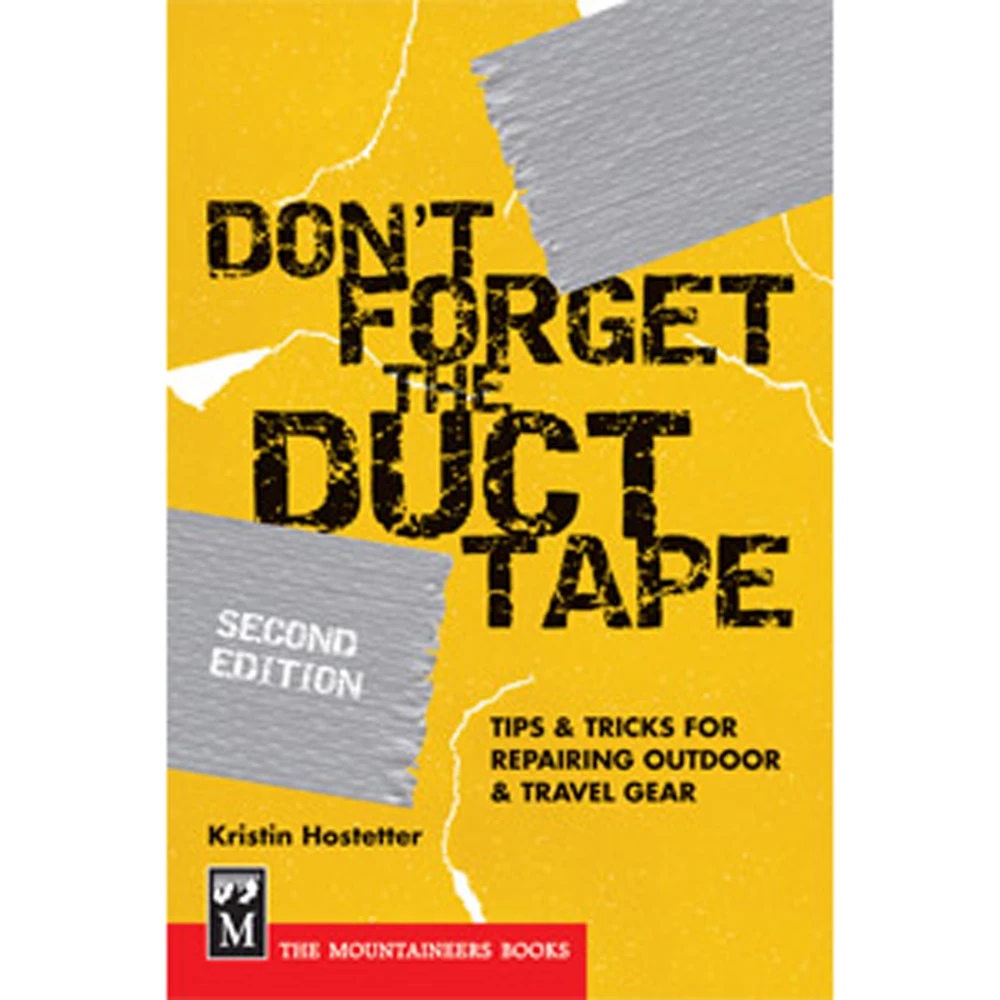 Mountaineers Books Don't Forget The Duct Tape - 2nd Ed. 1 Mountaineers Books Don't Forget The Duct Tape - 2nd Ed.