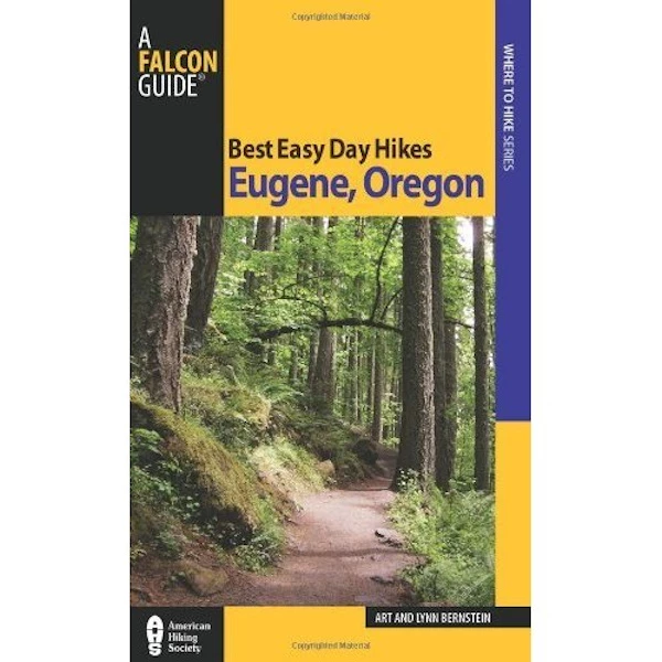 Falcon Best Easy Day Hikes Eugene, OR 1 Falcon Best Easy Day Hikes Eugene, OR