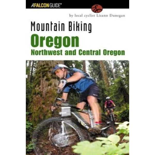 Falcon Mountain Biking Oregon: Northwest And Central Oregon 1 Falcon Mountain Biking Oregon: Northwest And Central Oregon