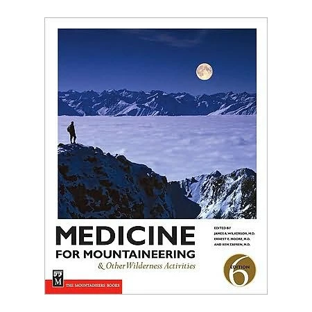 Mountaineers Books Medicine For Mountaineering 1 Mountaineers Books Medicine For Mountaineering