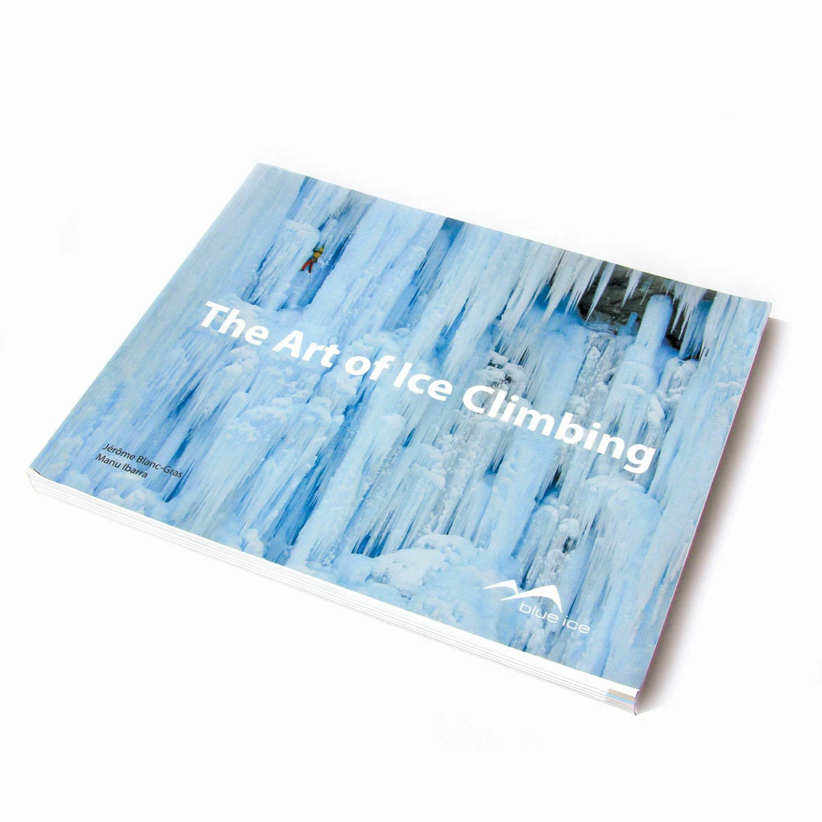 Blue Ice The Art Of Ice Climbing 1 Blue Ice The Art Of Ice Climbing