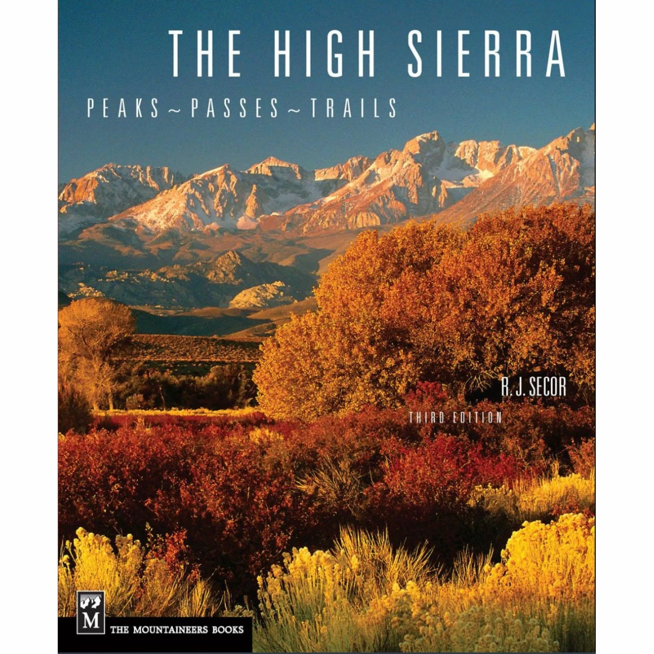 Mountaineers Books The High Sierra: Peaks, Passes & Trails - 3rd Ed. 1 Mountaineers Books The High Sierra: Peaks, Passes & Trails - 3rd Ed.